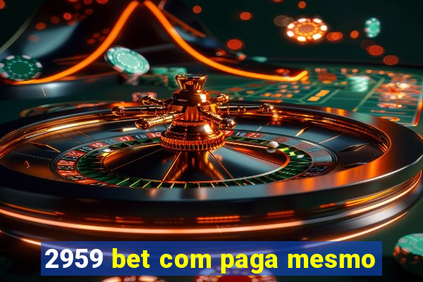 2959 bet com paga mesmo